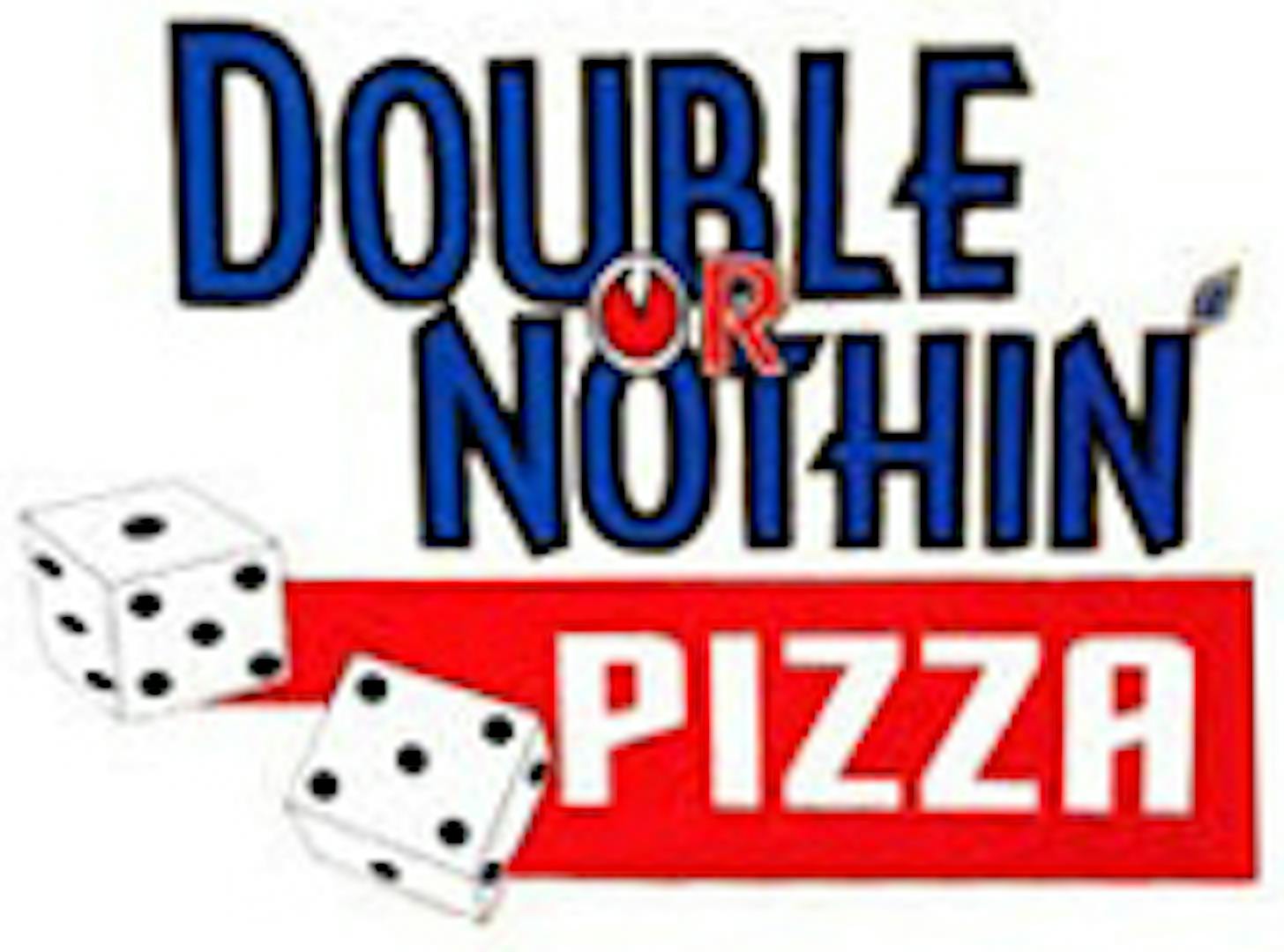 Double or Nothin' Pizza